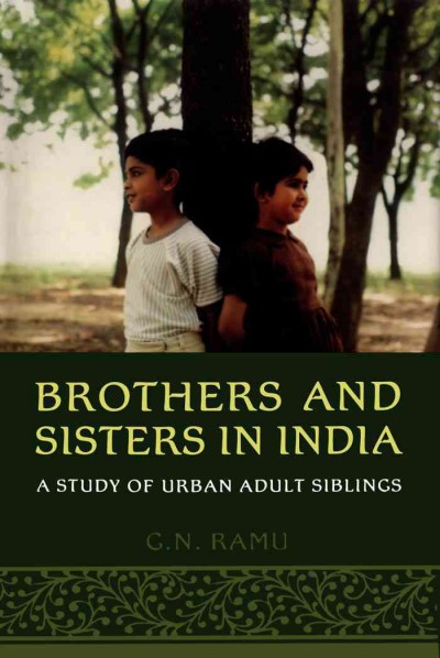 Brothers and sisters in India : a study of urban adult siblings / G. N. Ramu.