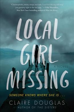 Local girl missing : a novel / Claire Douglas.