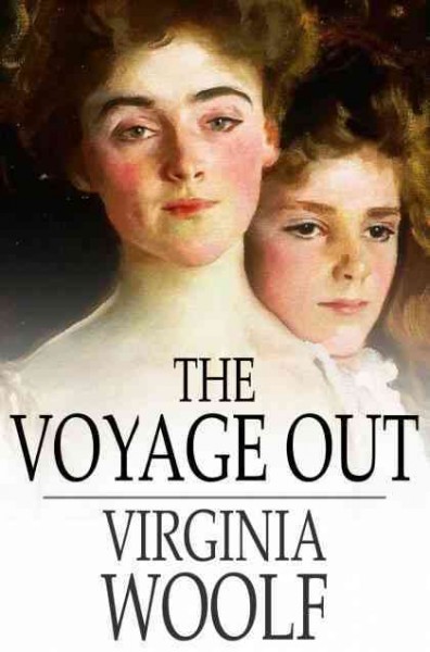 The voyage out [electronic resource] / Virginia Woolf.