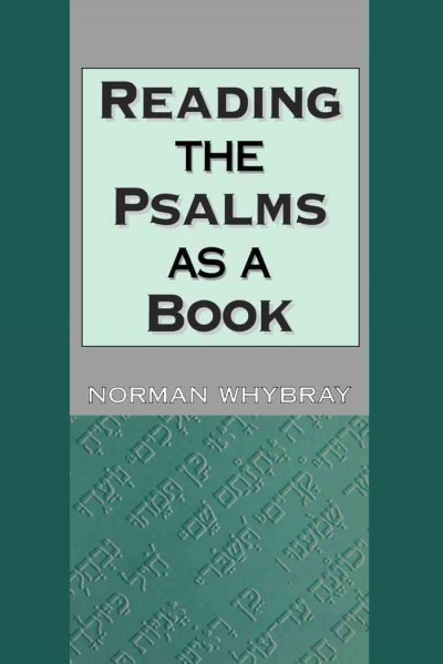 Reading the Psalms as a book [electronic resource] / Norman Whybray.