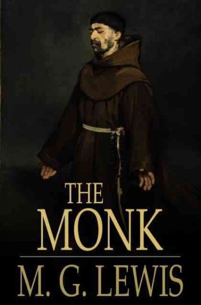 The monk [electronic resource] : a romance / M.G. Lewis.
