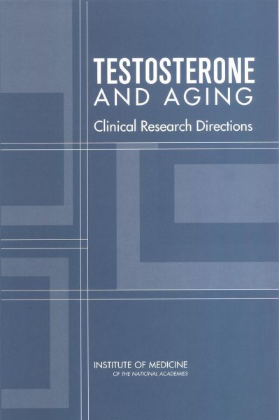 Testosterone and aging [electronic resource] : clinical research directions / Committee on Assessing the Need for Clinical Trials of Testosterone Replacement Therapy, Board on Health Sciences Policy ; Catharyn T. Liverman and Dan G. Blazer, editors.