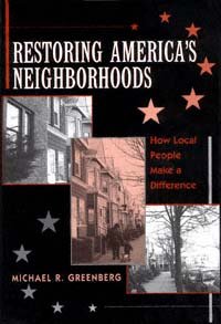 Restoring America's neighborhoods [electronic resource] : how local people make a difference / Michael R. Greenberg.