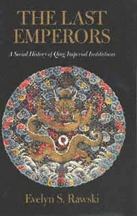 The last emperors [electronic resource] : a social history of Qing imperial institutions / Evelyn S. Rawski.