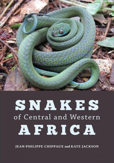 Snakes of Central and Western Africa / Jean-Philippe Chippaux and Kate Jackson.