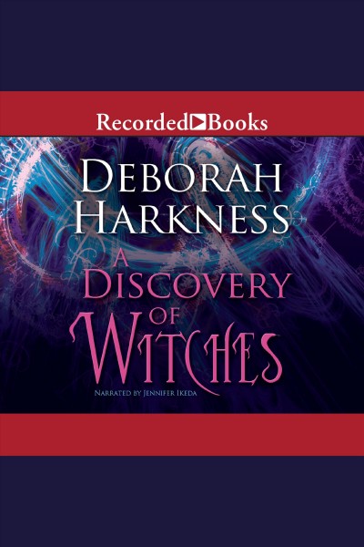 A discovery of witches [electronic resource] : All souls trilogy, book 1. Deborah Harkness.