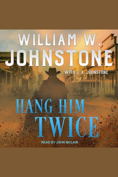 Hang him twice [electronic resource] : Trail west series, book 3. William W Johnstone.