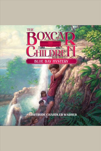 Blue bay mystery [electronic resource] : The boxcar children series, book 6. Gertrude Chandler Warner.