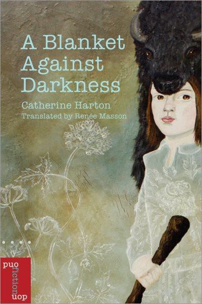A blanket against darkness : a collection of stories / Catherine Harton ; translated by Renée Masson.