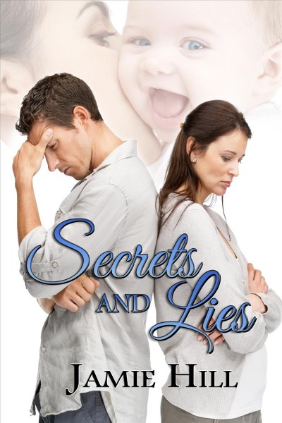 Secrets and lies / by Jamie Hill.