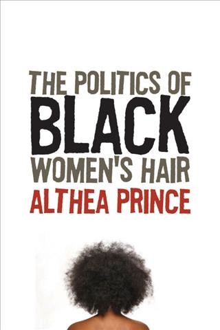 The politics of black women's hair [electronic resource] / Althea Prince.