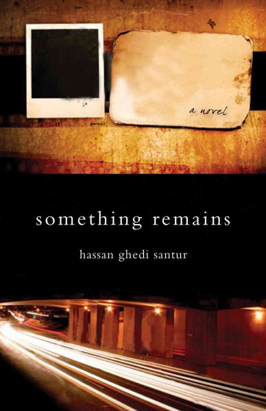Something remains [electronic resource] / Hassan Ghedi Santur.