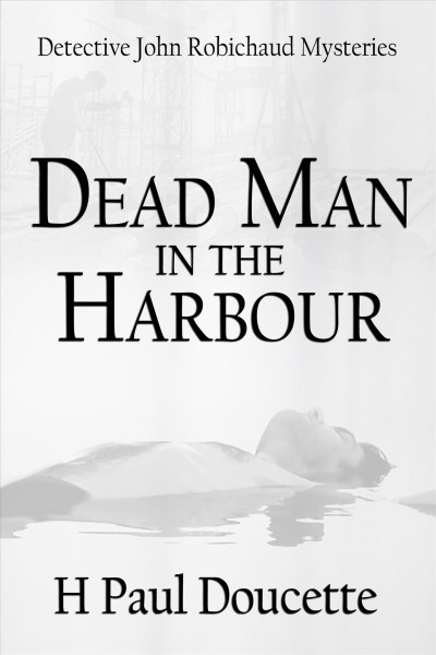 Dead man in the harbour / by H. Paul Doucette.