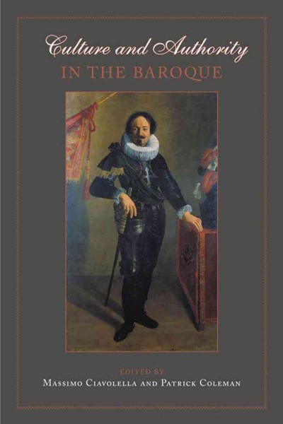 Culture and authority in the baroque [electronic resource] / edited by Massimo Ciavolella and Patrick Coleman.