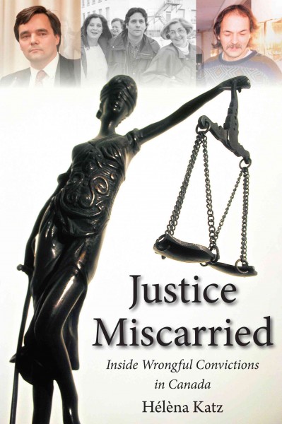Justice miscarried [electronic resource] : inside wrongful convictions in Canada / Hélèna Katz.