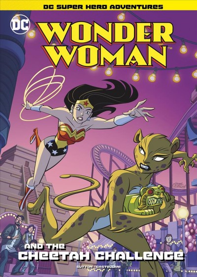 Wonder Woman and the Cheetah challenge / written by Laurie S. Sutton ; illustrated by Leonel Castellani