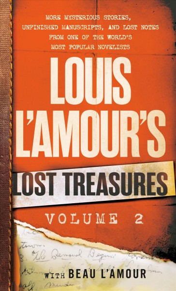Louis L'Amour's Lost Treasures: Volume 2: More Mysterious Stories, Unfinished Ma / by Louis  L'Amour