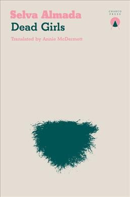 Dead girls / Selva Almada ; translated by Annie McDermott.