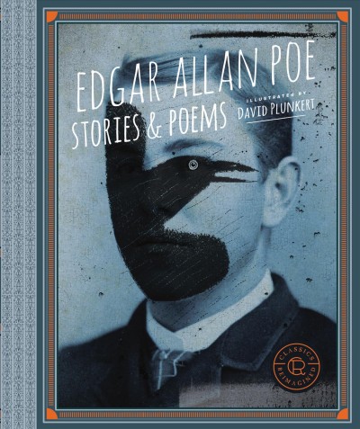 Edgar Allan Poe : Stories & Poems / illustrated by David Plunkert.