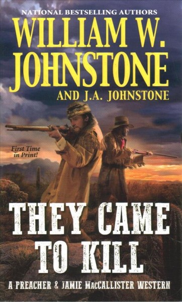 They came to kill : a Preacher & MacCallister western / William W. Johnstone and J. A. Johnstone.
