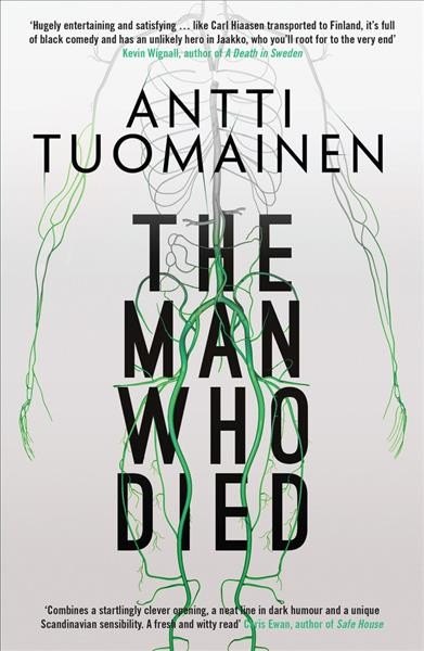 The man who died / Antti Tuomainen ; translated from the Finnish by David Hackston.