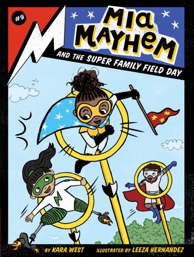 Mia Mayhem and the super family field day / Kara West ; illustrated by Leeza Hernandez.
