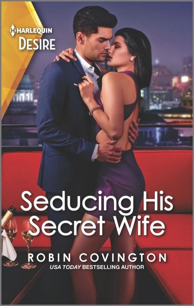 Seducing his secret wife / Robin Covington.