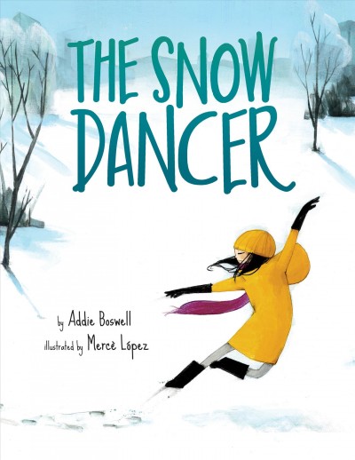 The snow dancer / by Addie Boswell ; illustrated by Mercè López.
