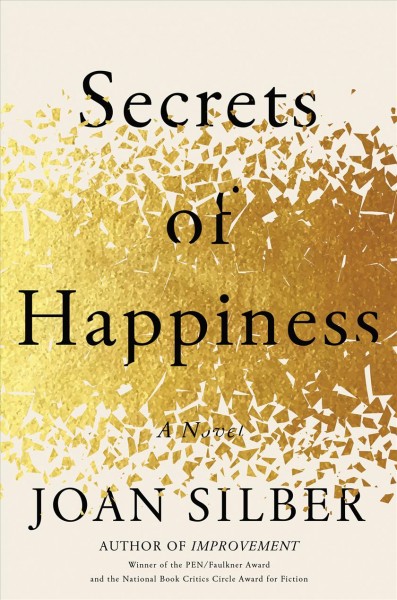 Secrets of happiness : a novel / Joan Silber.