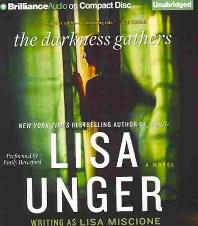 The darkness gathers : a novel / Lisa Unger [writing as Lisa Miscione]