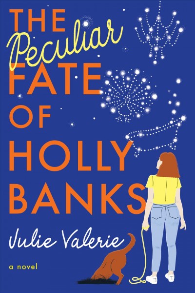 The peculiar fate of Holly Banks : a novel / Julie Valerie.