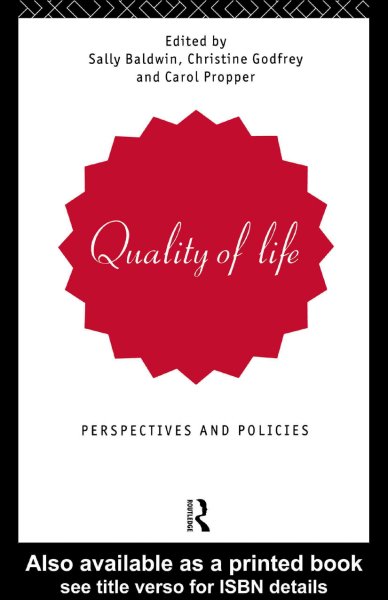 Quality of life : perspectives and policies / edited by Sally Baldwin, Christine Godfrey, and Carol Propper.