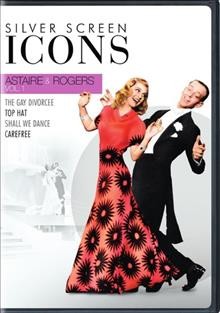 Silver screen icons. Astaire & Rogers, Vol. 1 [DVD video].