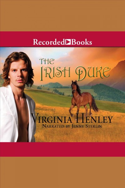 The irish duke [electronic resource] : Decadent duke series, book 2. Virginia Henley.
