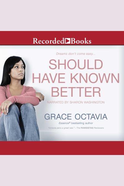 Should have known better [electronic resource]. Octavia Grace.
