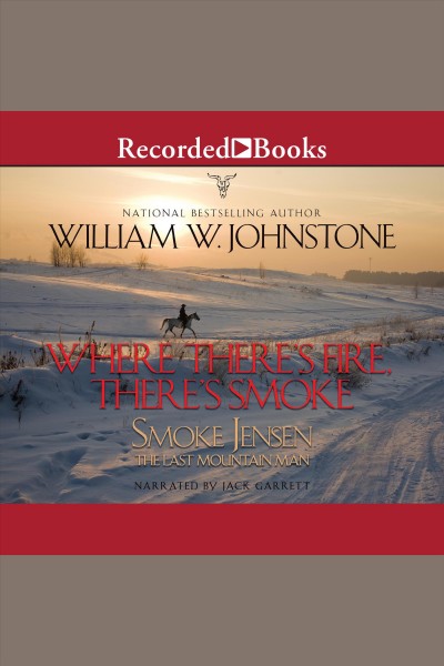 Where there's fire, there's smoke [electronic resource] : Last mountain man series, books 2-3. Johnstone William W.