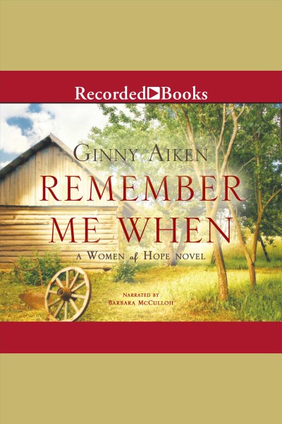 Remember me when [electronic resource] : Women of hope series, book 2. Ginny Aiken.