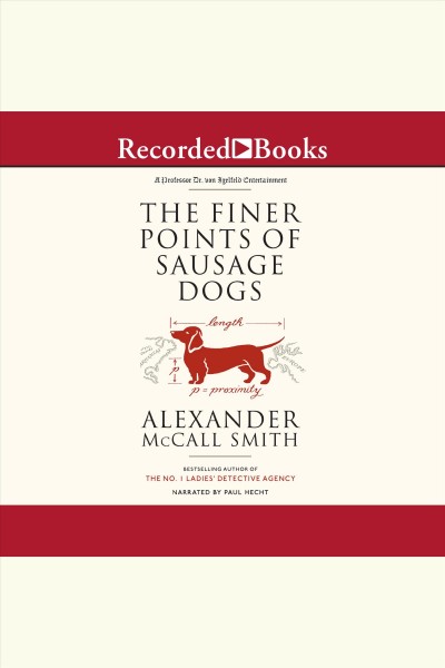The finer points of sausage dogs [electronic resource] : Professor dr. moritz-maria von igelfeld series, book 2. Alexander McCall Smith.