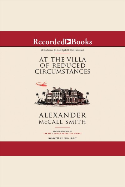 At the villa of reduced circumstances [electronic resource] : Professor dr. moritz-maria von igelfeld series, book 2. Alexander McCall Smith.