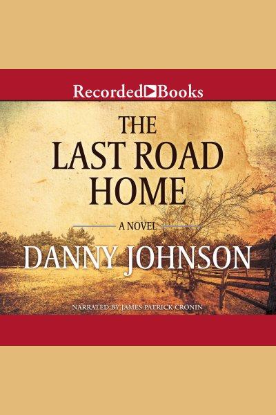 The last road home [electronic resource]. Johnson Danny.