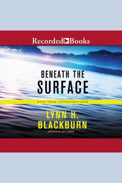 Beneath the surface [electronic resource] : Dive team investigations series, book 1. Blackburn Lynn Huggins.