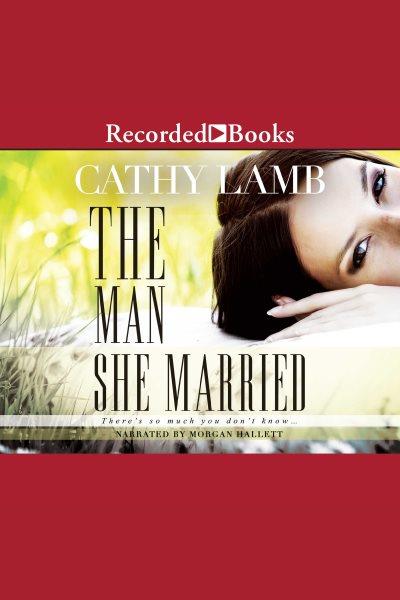 The man she married [electronic resource]. Cathy Lamb.