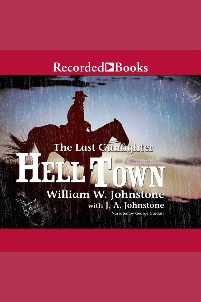 Hell town [electronic resource] : Last gunfighter series, book 16. Johnstone William W.
