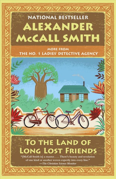 To the land of long lost friends ; Alexander McCall Smith.