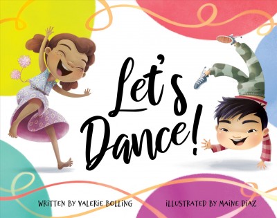 Let's dance! / written by Valerie Bolling ; illustrated by Maine Diaz.