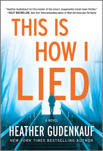 This is how I lied / Heather Gudenkauf.