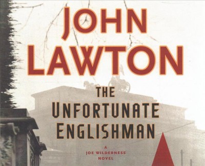 The Unfortunate Englishman / John Lawton.