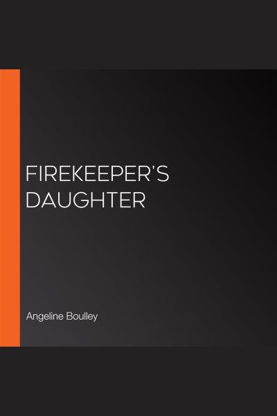 Firekeeper's daughter / Angeline Boulley.