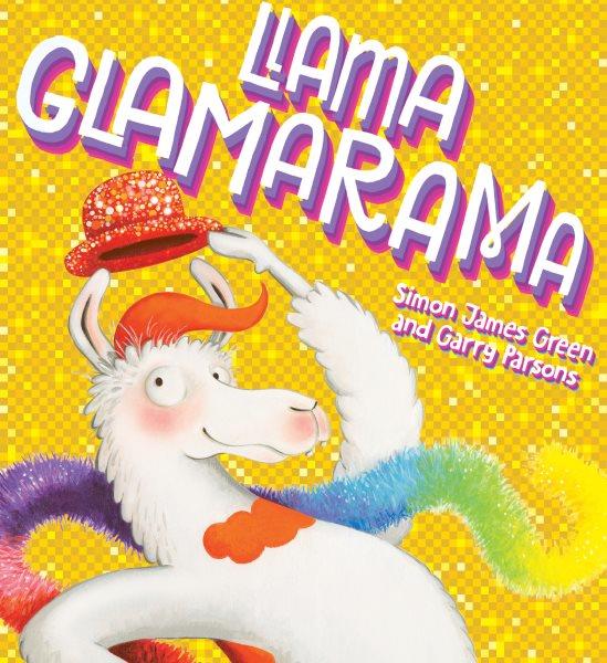 Llama Glamarama / Simon James Green ; illustrated by Garry Parsons.