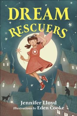 Dream rescuers / Jennifer Lloyd ; illustrated by Eden Cooke.